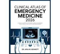 CLINICAL ATLAS OF EMERGENCY MEDICINE 2026: A Visual Handbook for Rapid Cardiac Diagnosis, POCUS Skills, and Acute Case Management