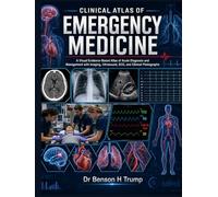 Clinical Atlas Of Emergency Medicine: A Visual Evidence-Based Atlas of Acute Diagnosis and Management with Imaging, Ultrasound, ECG, and Clinical Photographs