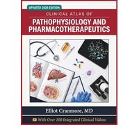 CLINICAL ATLAS OF PATHOPHYSIOLOGY AND PHARMACOTHERAPEUTICS: A Visual Guide to Disease Mechanisms, Drug Therapy, Diagnosis & Treatment for Nursing Students & Healthcare Professionals