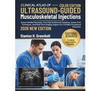 Clinical Atlas of Ultrasound-Guided Musculoskeletal Injections: Expert Needle Placement, Accurate Anatomical Targeting, Safety-First Techniques, And ... Confident Procedural Outcomes (MSK Praxis)