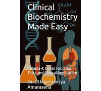 Clinical Biochemistry Made Easy: Volume 4: Organ Function Tests and Clinical Application