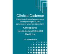 Clinical Cadence: Exemplars of narrative comments corresponding to ACGME competency areas for residents in OSTEOPATHIC NEUROMUSCULOSKELETAL MEDICINE.