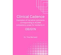 Clinical Cadence: Exemplars of narrative comments corresponding to ACGME competency areas for residents in OB/GYN.