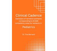 Clinical Cadence: Exemplars of narrative comments corresponding to ACGME competency areas for residents in PEDIATRICS.