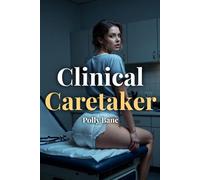 Clinical Caretaker: A Dark DDLG Medical Romance of Reluctant Submission, Intimate Exams, Diaper Discipline, and Forbidden Trust (The Private Clinic)