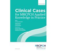 Clinical Cases for MRCPCH Applied Knowledge in Practice