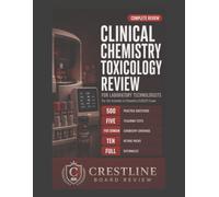 Clinical Chemistry Toxicology Review for Laboratory Technologists: Scientist in Chemistry C(ASCP) Exam Prep with Five Practice Tests, 620 Questions, Detailed Rationales, Retake Packs, and Final Review