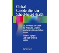 Clinical Considerations in School-based Health: An Evidence-Based Guide for Physicians, Advanced practice providers and School nurses