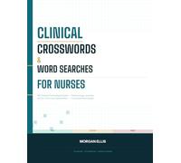 Clinical Crosswords & Word Searches for Nurses: 100+ Medical Terminology Puzzles for Nurses & Nursing Students - Pharmacology, Anatomy, NCLEX Terms & More