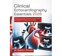 Clinical Echocardiography Essentials 2026: A Step-by-Step Guide to Mastering Cardiac Imaging and Diagnosis for Practitioners and Trainees