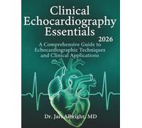 Clinical Echocardiography Essentials 2026: Hemodynamic Assessment and Point-of-Care Ultrasound: Pocket Atlas and Practical Interpretation Guide for ... (DR. JARI ALBRIGHT MEDICAL SURGERY BOOKS)