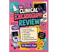 CLINICAL ECHOCARDIOGRAPHY REVIEW: A Comprehensive Review of 2D and 3D Imaging, Doppler Echocardiography, Tissue Doppler, Speckle-Tracking, Strain ... and Cardiovascular Disease Evaluation