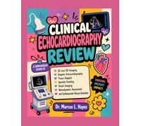 CLINICAL ECHOCARDIOGRAPHY REVIEW: A Comprehensive Review of 2D and 3D Imaging, Doppler Echocardiography, Tissue Doppler, Speckle-Tracking, Strain ... and Cardiovascular Disease Evaluation