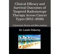 Clinical Efficacy and Survival Outcomes of Targeted Radioisotope Therapy Across Cancer Types (2015-2026): A Systematic Review and Meta-Analysis
