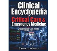 Clinical Encyclopedia of Critical Care & Emergency Medicine: Diagnosis, Resuscitation & Acute Intervention for High Acuity Residents, Fellows & Specialists in ICU & ED Settings