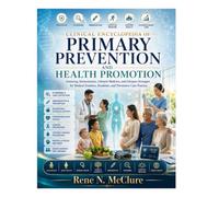 Clinical Encyclopedia of Primary Prevention and Health Promotion: Screening, Immunization, Lifestyle Medicine, and Lifespan Strategies for Medical Students, Residents, and Preventive Care Practice