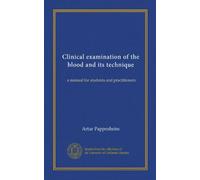 Clinical examination of the blood and its technique: a manual for students and practitioners