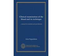 Clinical examination of the blood and its technique: a manual for students and practitioners