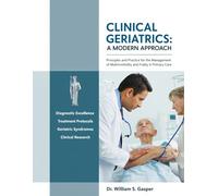 CLINICAL GERIATRICS: A MODERN APPROACH: Principles and Practice for the Management of Multimorbidity and Frailty in Primary Care