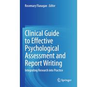 Clinical Guide to Effective Psychological Assessment and Report Writing: Integrating Research into Practice