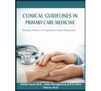 CLINICAL GUIDELINES IN PRIMARY CARE MEDICINE: Principles, Practice, and Comprehensive Patient Management