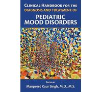 Clinical Handbook for the Diagnosis and Treatment of Pediatric Mood Disorders