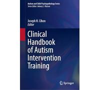 Clinical Handbook of Autism Intervention Training (Autism and Child Psychopathology Series)