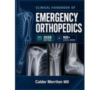 CLINICAL HANDBOOK OF EMERGENCY ORTHOPEDICS: Managing Fractures, Dislocations, Sprains, and Acute Musculoskeletal Trauma from Triage to Treatment