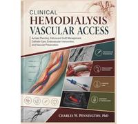 Clinical Hemodialysis Vascular Access: Access Planning, Fistula and Graft Management, Catheter Care, Endovascular Intervention, and Vascular Preservation
