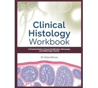Clinical Histology Workbook: A Practical Guide to Tissue Identification, Microscopy and USMLE Step 1 Review