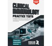 CLINICAL IMMUNOLOGY PRACTICE TESTS AND RATIONALES: Immune Mechanisms, Laboratory Interpretation, Applied Questions, and Teaching Rationales