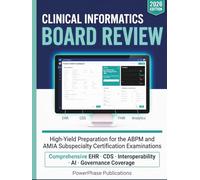 Clinical Informatics Board Review: High-Yield Preparation for the ABPM and AMIA Subspecialty Certification Examinations