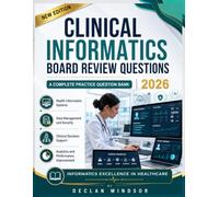 Clinical Informatics Board Review Questions 2026: A Complete Practice Question Bank with 1,011 Questions and Clear Step-by-Step Explanations