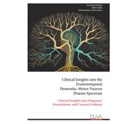 Clinical Insights into the Frontotemporal Dementia-Motor Neuron Disease Spectrum: Clinical Insights into Diagnosis, Presentation, and Current Evidence