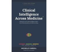 Clinical Intelligence Across Medicine: Applying the Lexcura Clinical Intelligence Model Across Clinical Specialties and Healthcare Settings