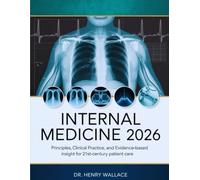 CLINICAL INTERNAL MEDICINE 2026: Principles, Practice, and Evidence-Based Insights for 21st-Century Patient Care