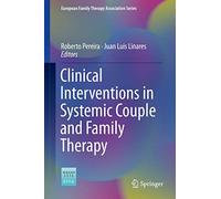 Clinical Interventions in Systemic Couple and Family Therapy (European Family Therapy Association Series)