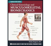CLINICAL KINESIOLOGY AND MUSCULOSKELETAL BIOMECHANICS: FUNCTIONAL ANATOMY, HUMAN MOVEMENT SCIENCE, AND JOINT MECHANICS FOR PHYSICAL THERAPY, REHABILITATION, AND ORTHOPEDIC PRACTICE