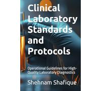 Clinical Laboratory Standards and Protocols: Operational Guidelines for High-Quality Laboratory Diagnostics