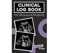 Clinical log book For Ultrasound Students: Diagnostic Medical Sonography Clinical Logbook | Record Exam Types, Clinical Indications, Sonographic ... Clinical Hours, Preceptors & Clinical Sites