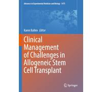 Clinical Management of Challenges in Allogeneic Stem Cell Transplant: 1475 (Advances in Experimental Medicine and Biology, 1475)