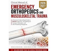 Clinical Manual of Emergency Orthopedics and Musculoskeletal Trauma: A Practical Guide to Point-of-Care Ultrasound, Reduction, and Splinting for ... and Limb-Threatening Emergencies
