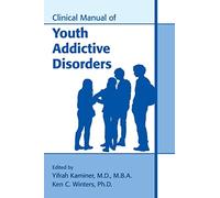 Clinical Manual of Youth Addictive Disorders