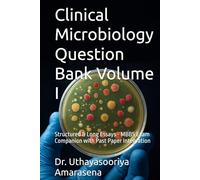 Clinical Microbiology Question Bank Volume I: Structured & Long Essays - MBBS Exam Companion with Past Paper Integration (Clinical Microbiology Question Bank - Structured & Long Essays)