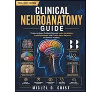 Clinical Neuroanatomy Guide: Evidence-Based Textbook Covering Lesion Localization, Stroke Syndromes, and Cranial Nerve Patterns for Medical Students