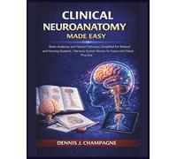 Clinical Neuroanatomy Made Easy: Brain Anatomy and Neural Pathways Simplified for Medical and Nursing Students | Nervous System Review for Exams and Clinical Practice (medical books)