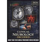 CLINICAL NEUROLOGY DECODED: A Pattern-Based Approach to Localization, Diagnosis, and Management With Algorithms, Cases, and Imaging