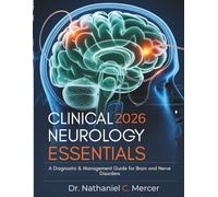 Clinical Neurology Essentials 2026: A Diagnostic & Management Guide for Brain and Nerve Disorders