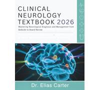 Clinical Neurology Textbook: Mastering Neurological Diagnosis and Management from Bedside to Board Review