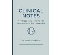 Clinical Notes: A Professional Journal for Psychologists and Therapists: Record therapy sessions, clinical observations, and daily reflections in a structured format